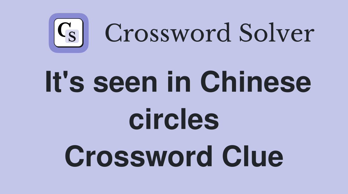 It's seen in Chinese circles Crossword Clue