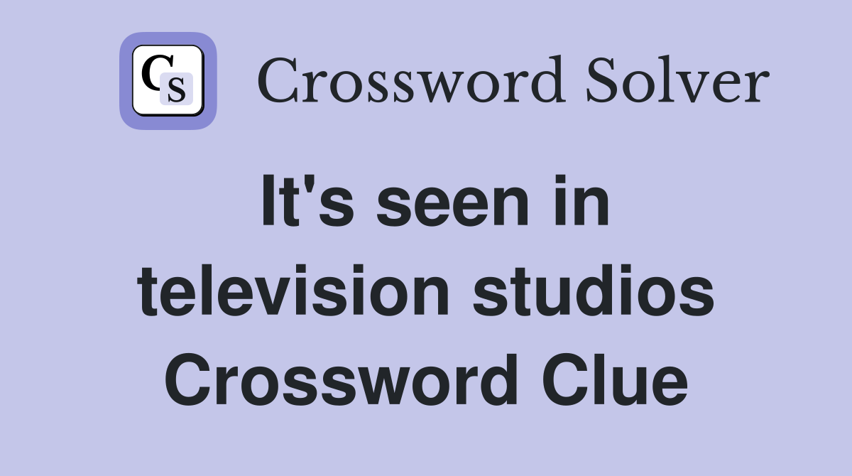 It's seen in television studios Crossword Clue
