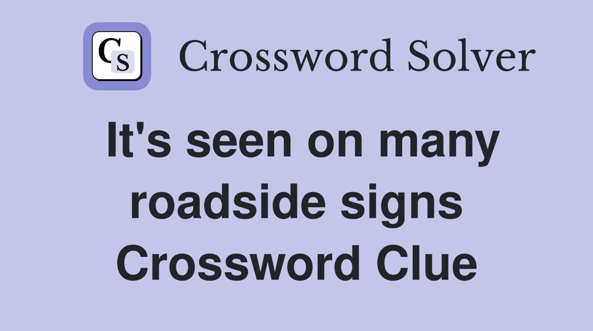 It's seen on many roadside signs Crossword Clue