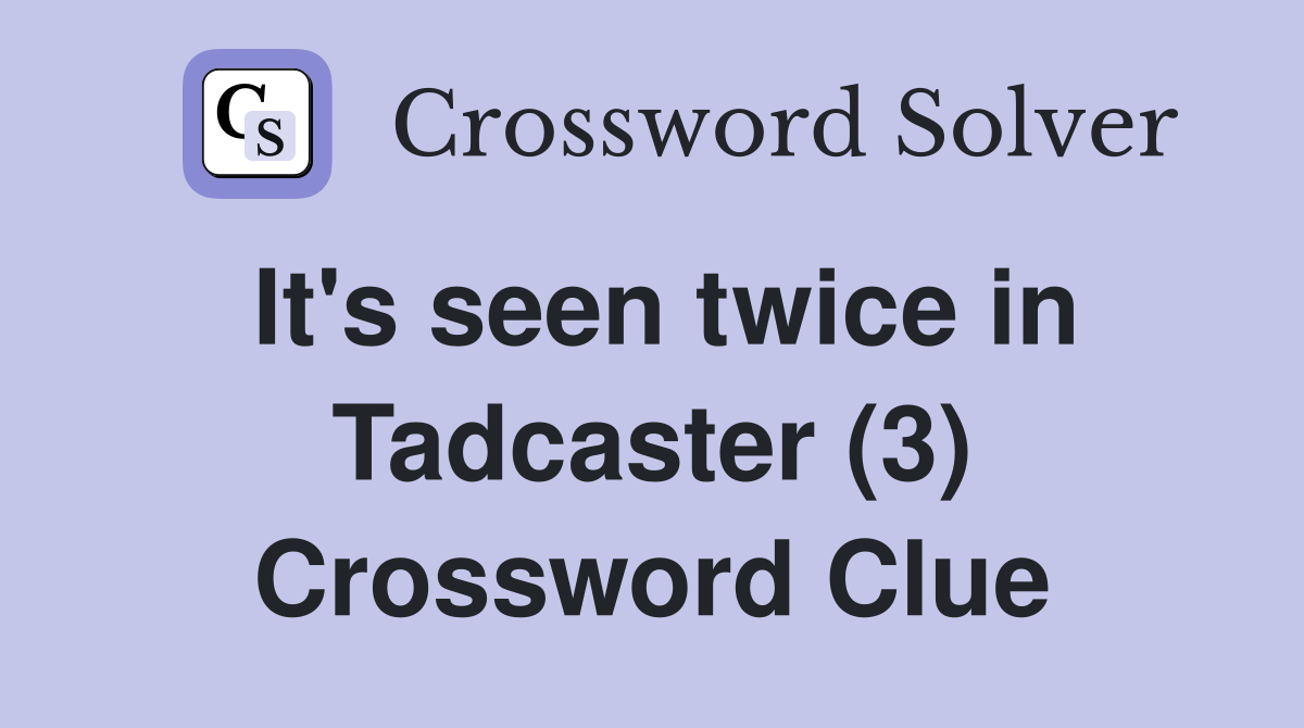 It's seen twice in Tadcaster (3) Crossword Clue