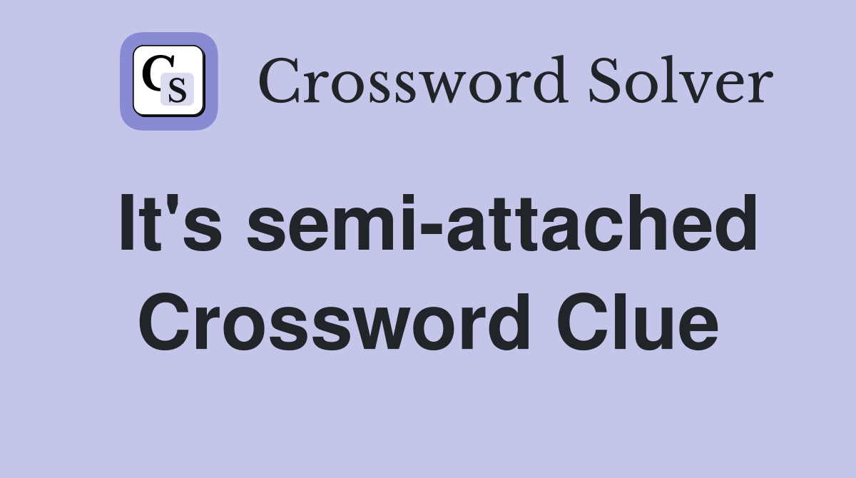 It's semi-attached Crossword Clue