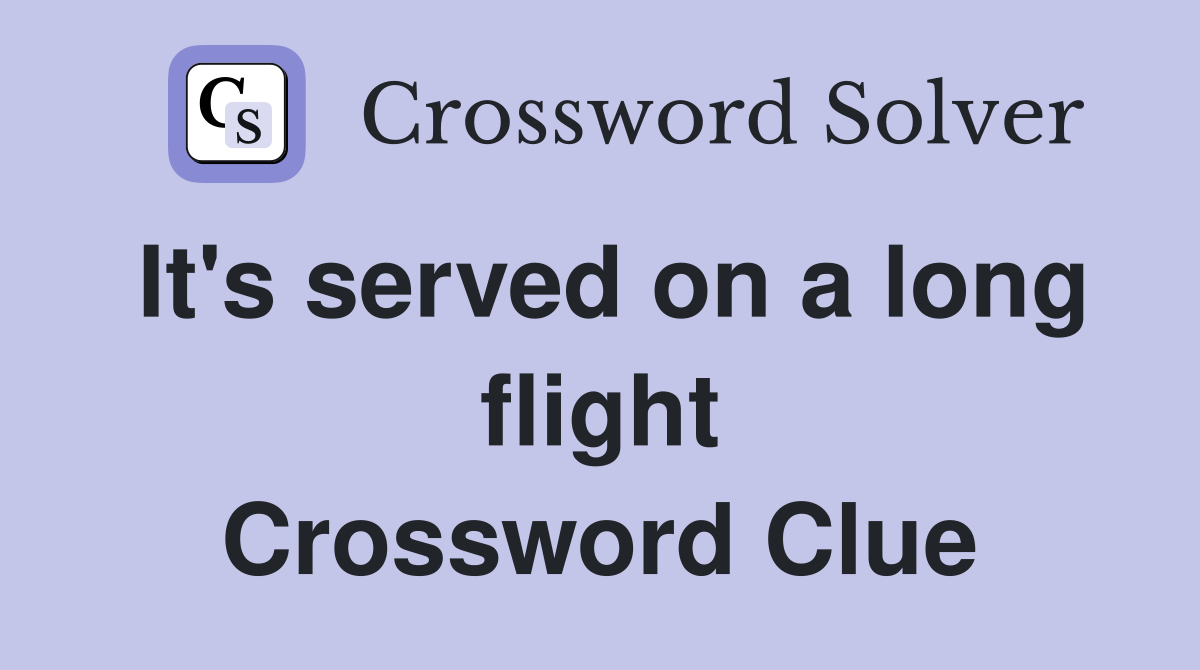 It's served on a long flight Crossword Clue