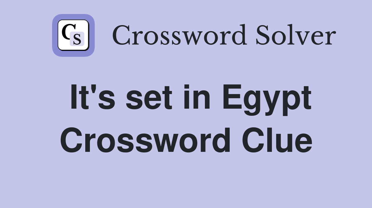 It's set in Egypt Crossword Clue