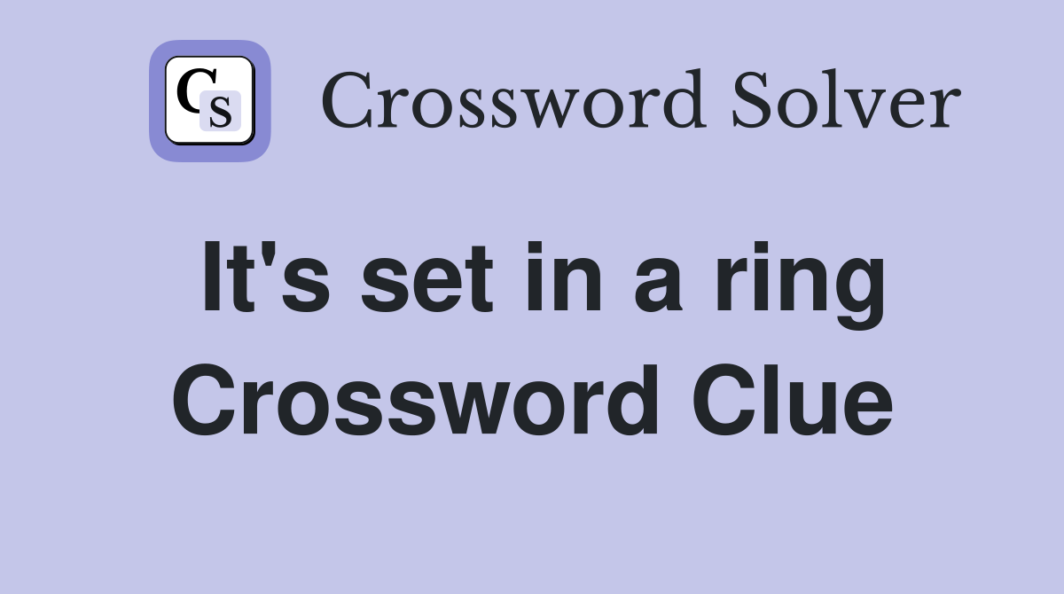 It's set in a ring Crossword Clue