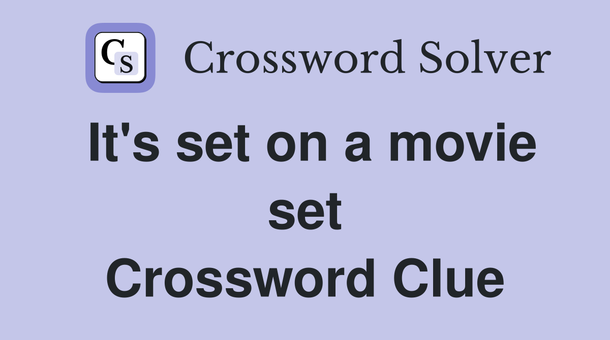 It's set on a movie set Crossword Clue