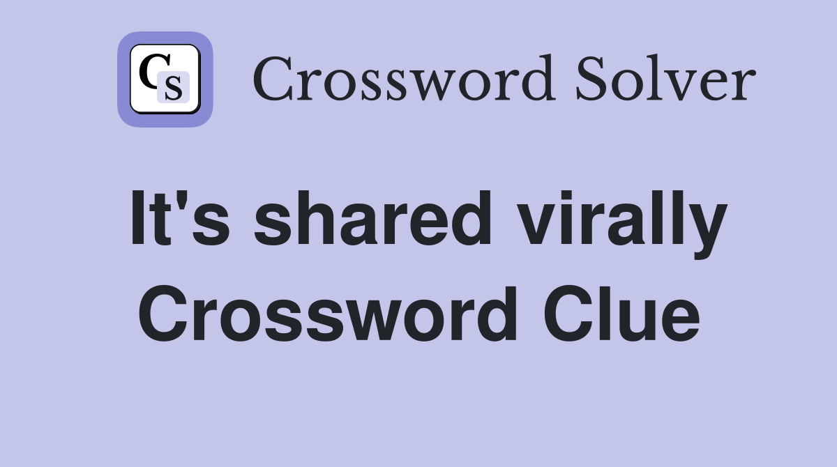 It's shared virally Crossword Clue
