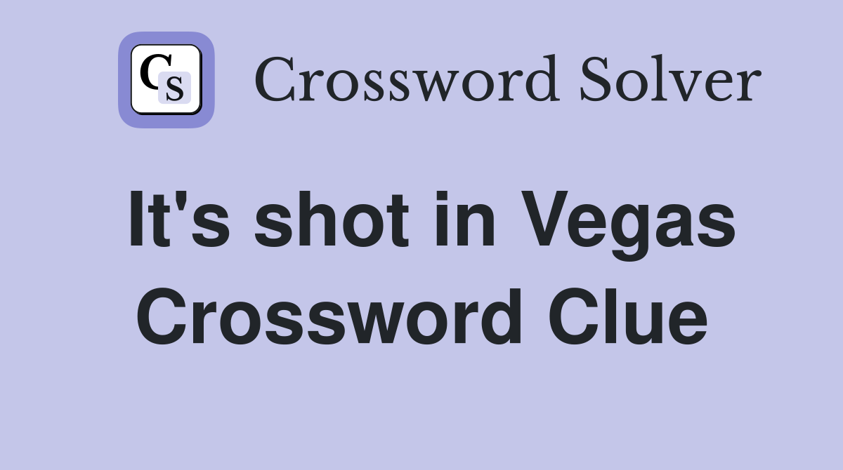 It's shot in Vegas Crossword Clue