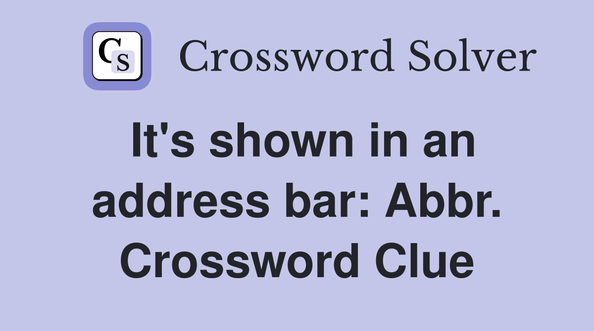 It's shown in an address bar: Abbr. Crossword Clue