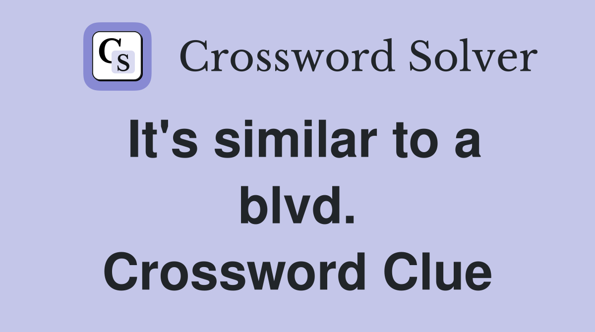 It's similar to a blvd. Crossword Clue