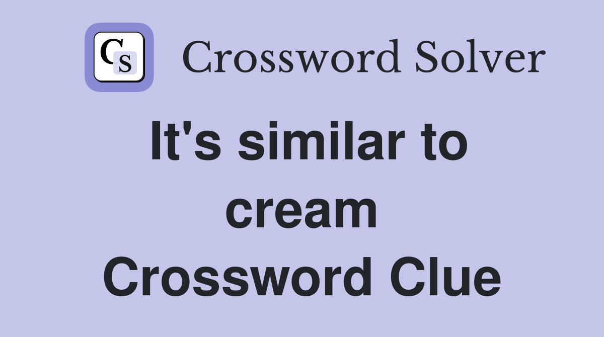 It's similar to cream Crossword Clue