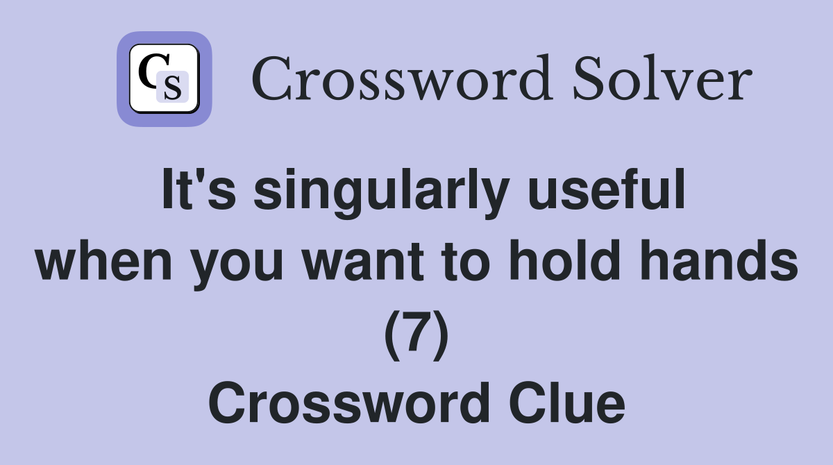 It's singularly useful when you want to hold hands (7) Crossword Clue