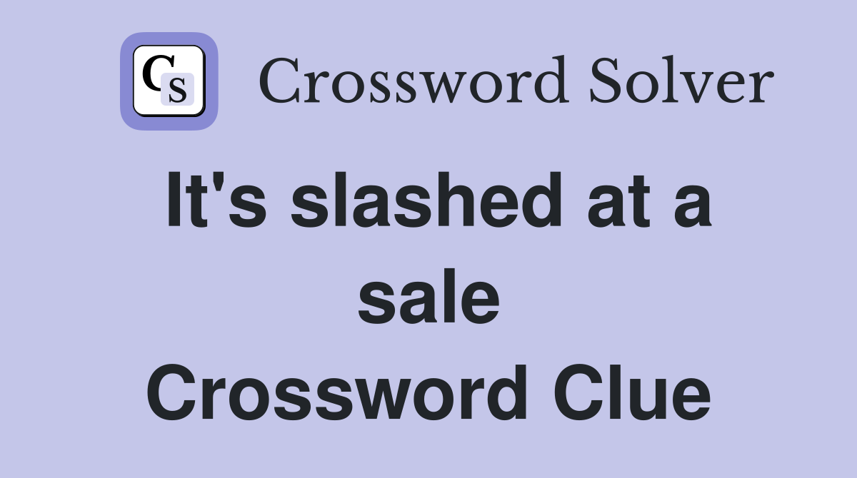 It's slashed at a sale Crossword Clue