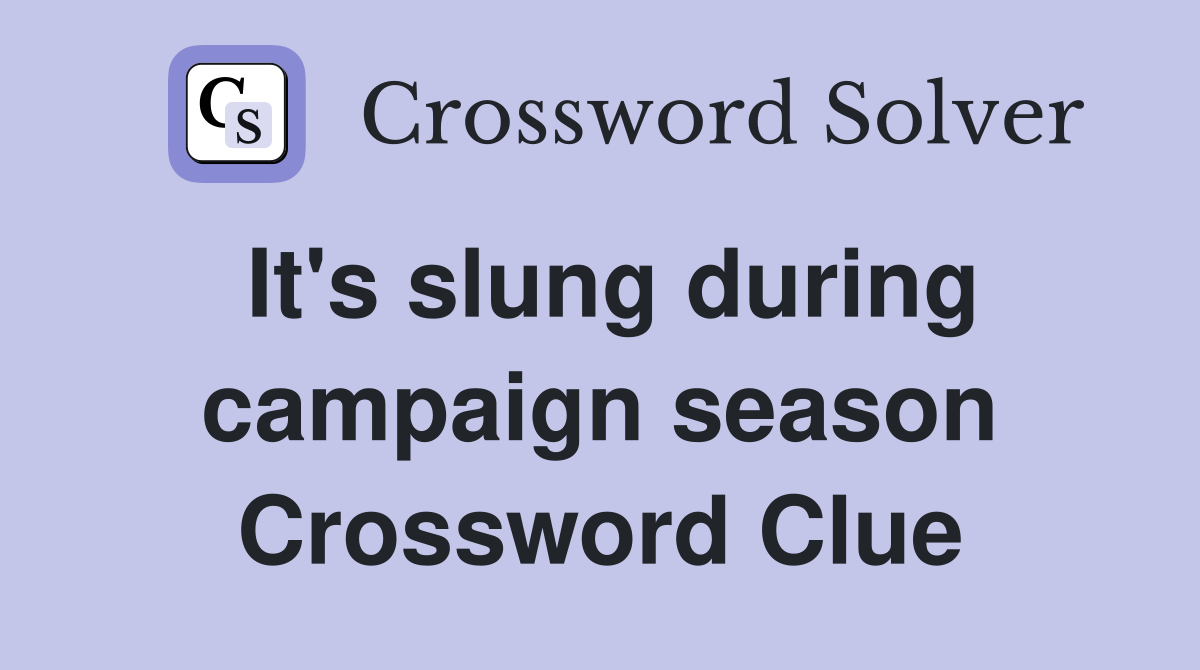 It's slung during campaign season Crossword Clue