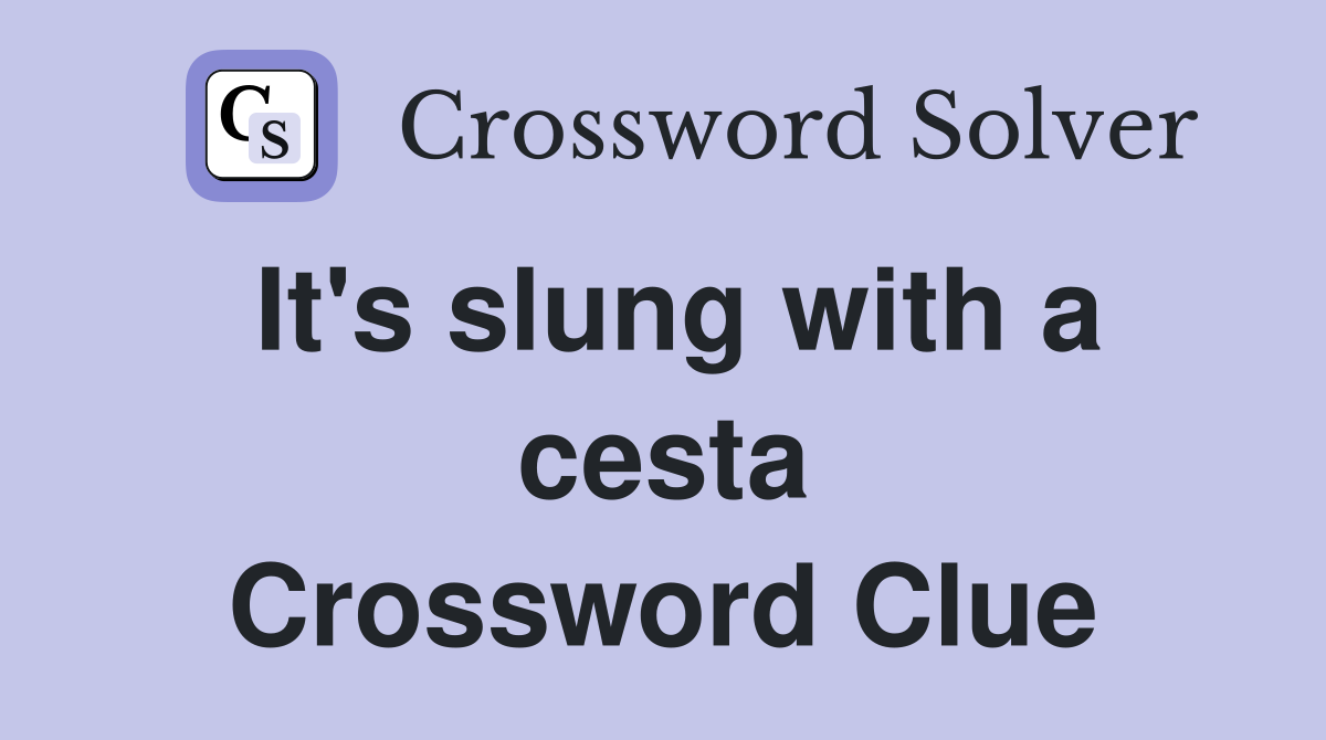 It's slung with a cesta Crossword Clue