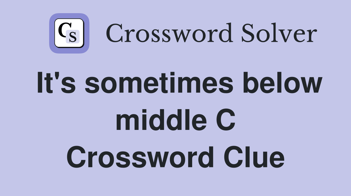 It's sometimes below middle C Crossword Clue