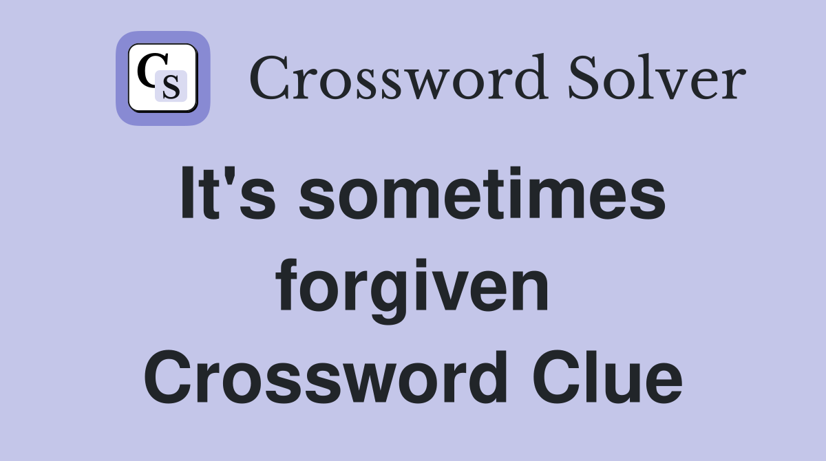 It's sometimes forgiven Crossword Clue