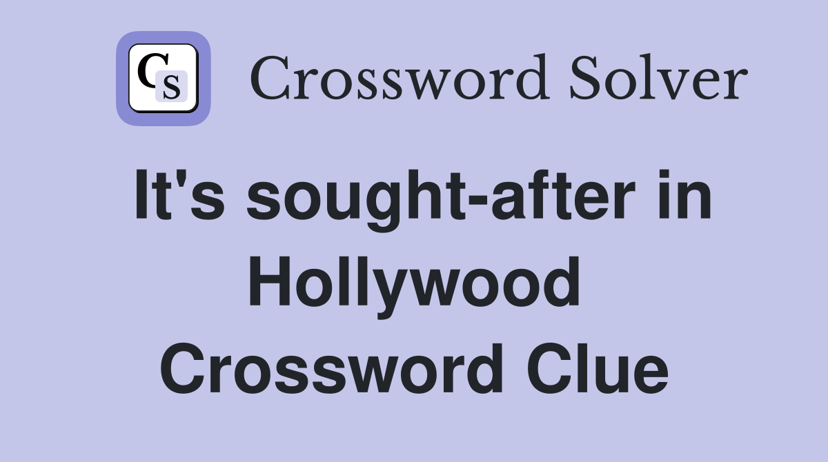 It's sought-after in Hollywood Crossword Clue