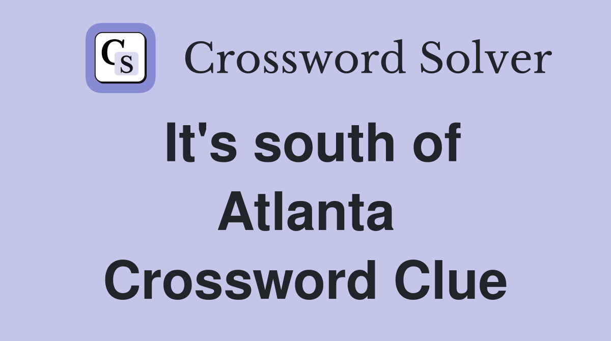 It's south of Atlanta Crossword Clue