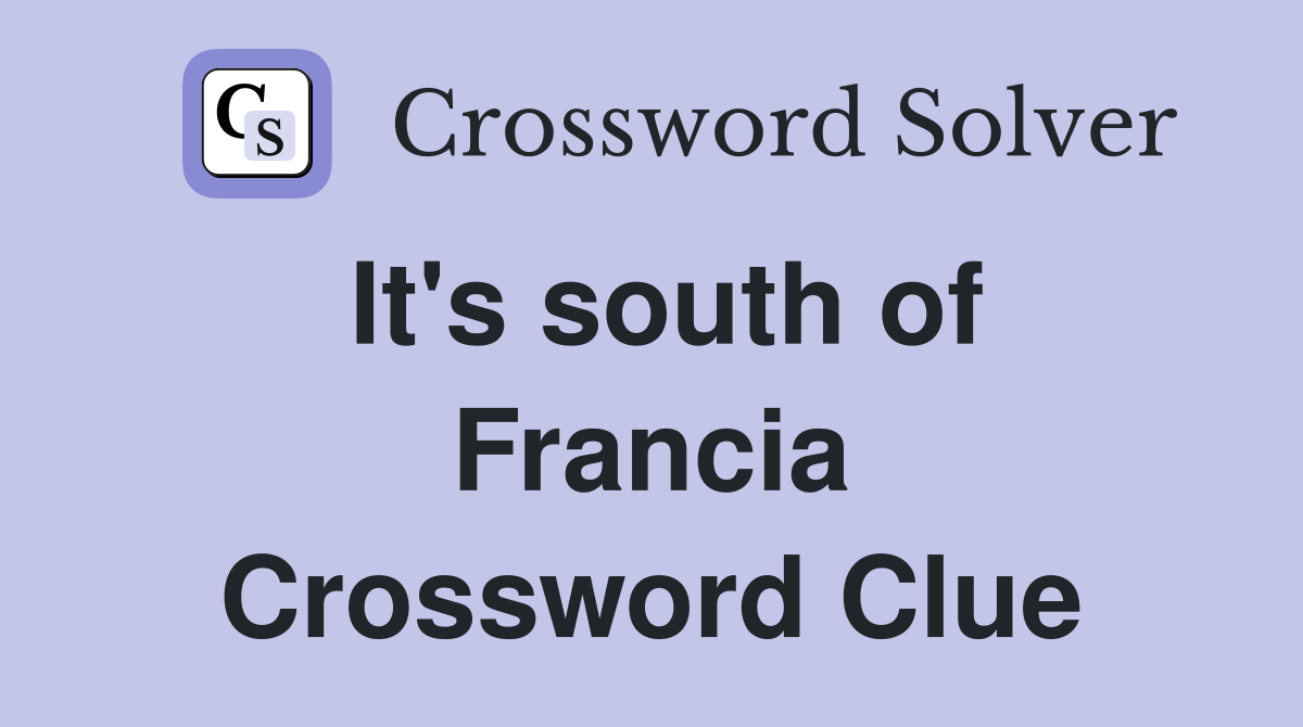It's south of Francia Crossword Clue