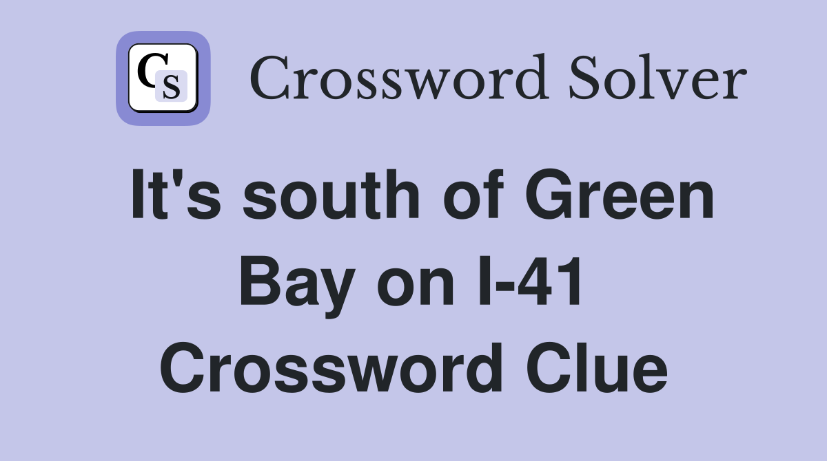 It's south of Green Bay on I-41 Crossword Clue