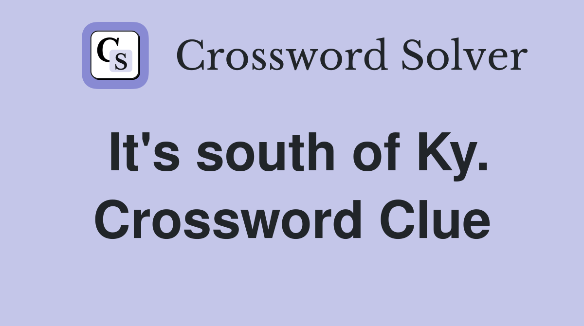 It's south of Ky. Crossword Clue