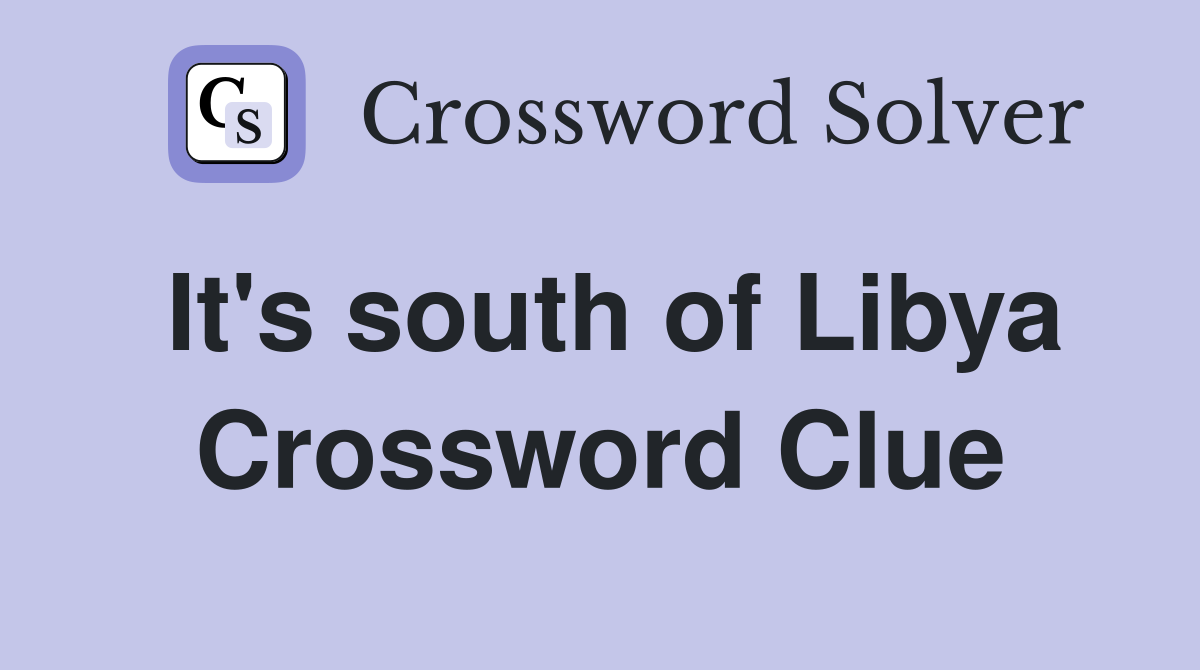 It's south of Libya Crossword Clue