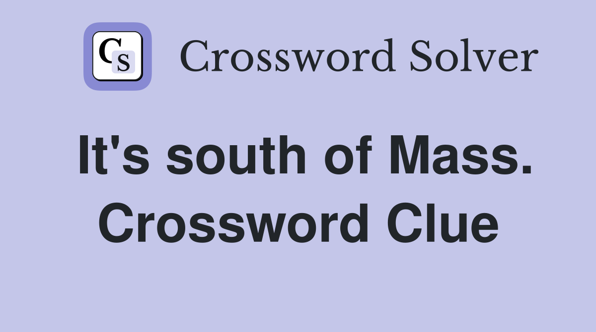 It's south of Mass. Crossword Clue