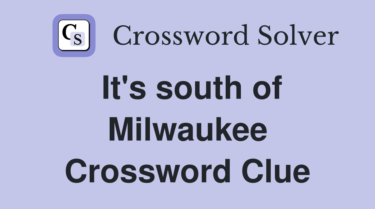 It's south of Milwaukee Crossword Clue