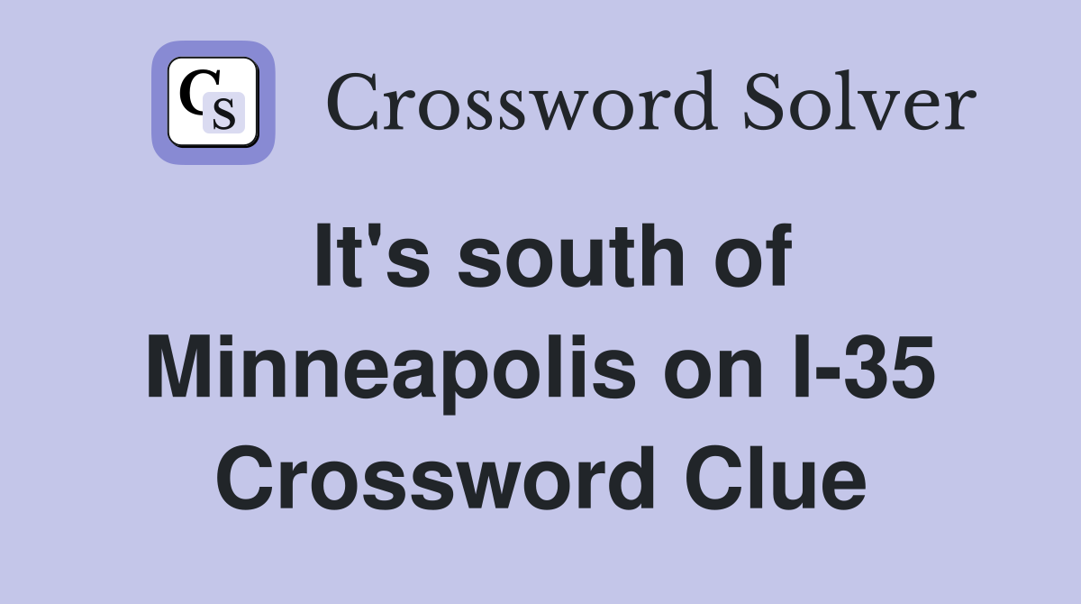 It's south of Minneapolis on I-35 Crossword Clue