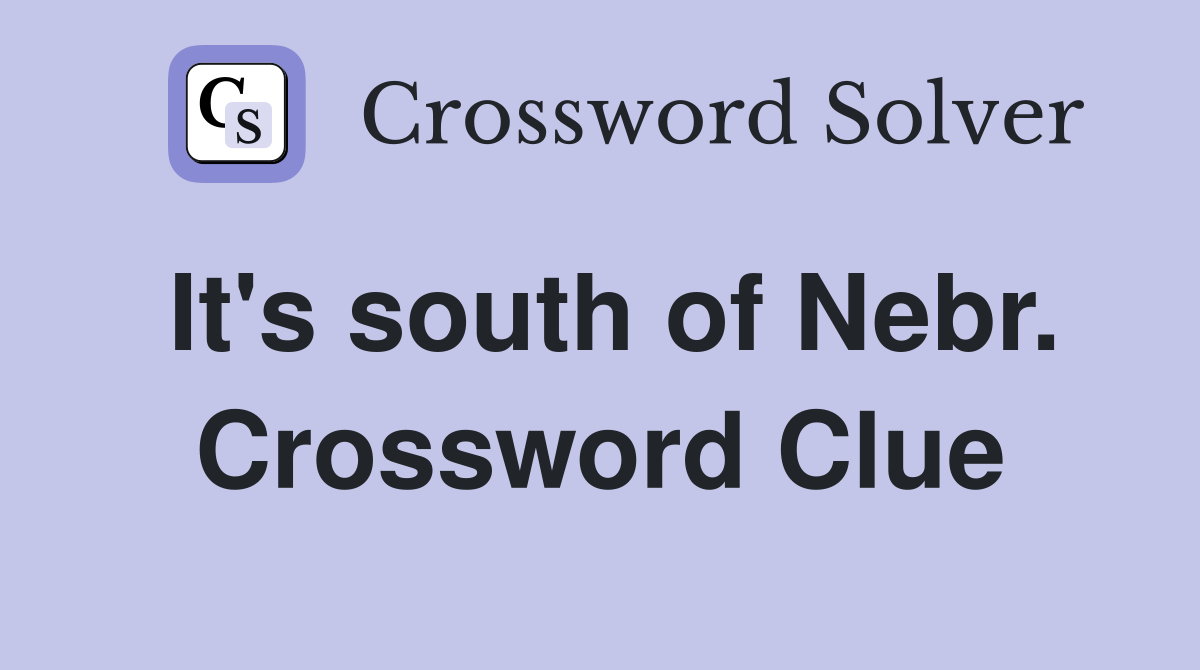 It's south of Nebr. Crossword Clue