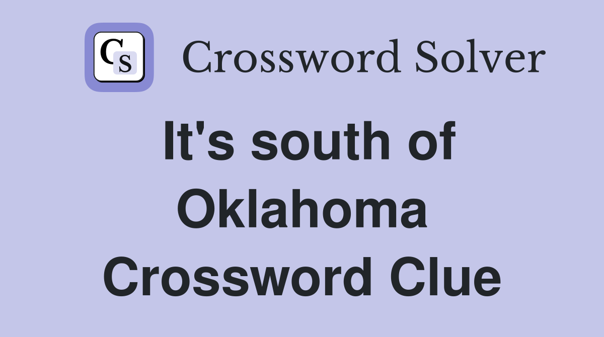It's south of Oklahoma Crossword Clue