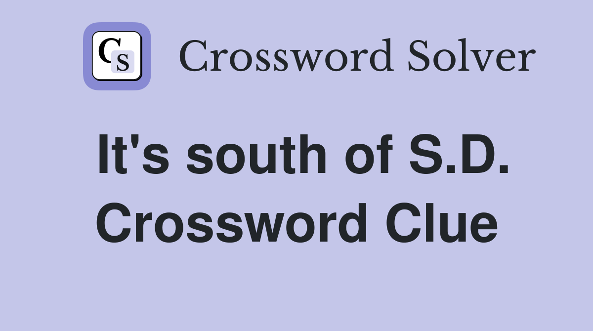 It's south of S.D. Crossword Clue