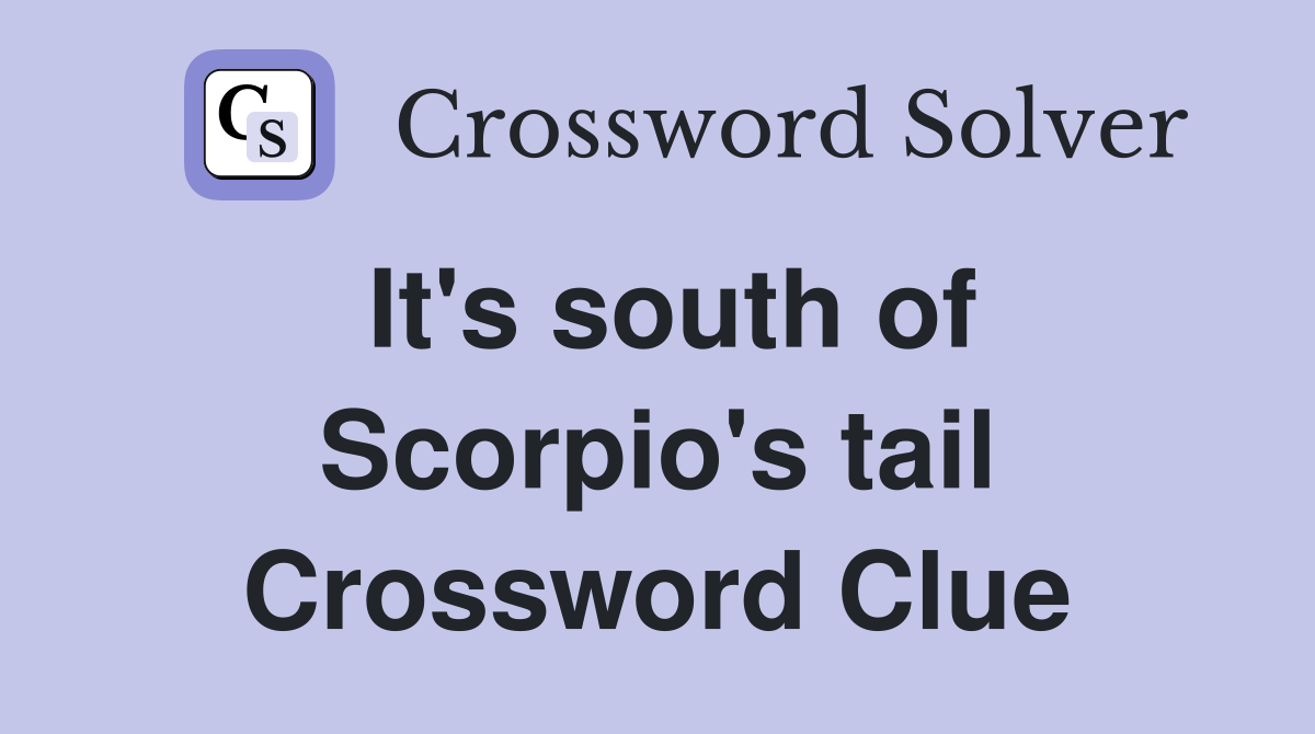 It's south of Scorpio's tail Crossword Clue