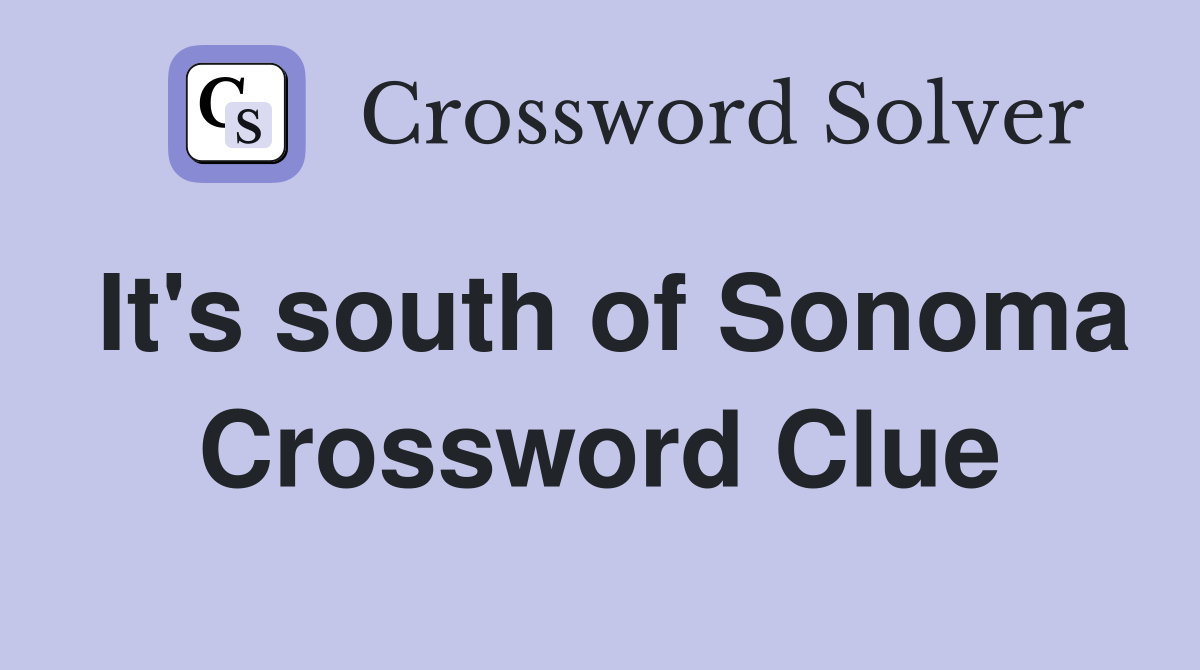 It's south of Sonoma Crossword Clue