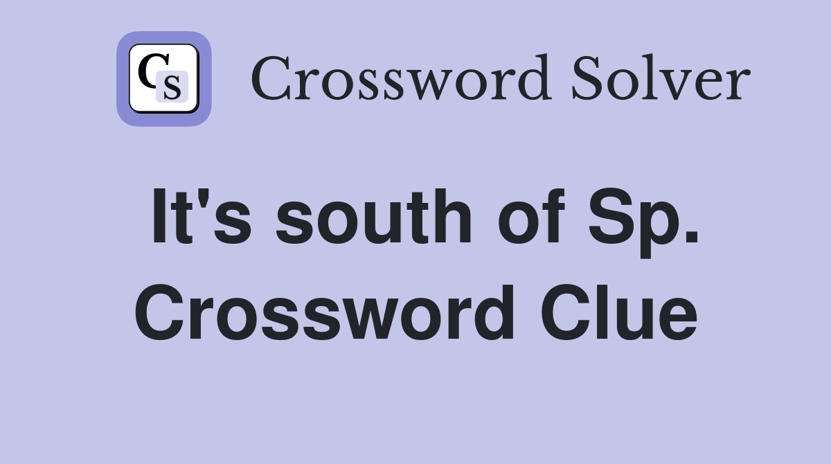It's south of Sp. Crossword Clue