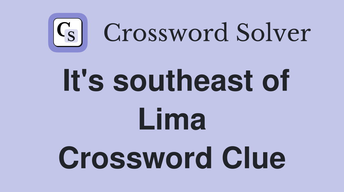 It's southeast of Lima Crossword Clue