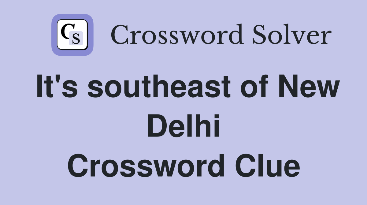 It's southeast of New Delhi Crossword Clue