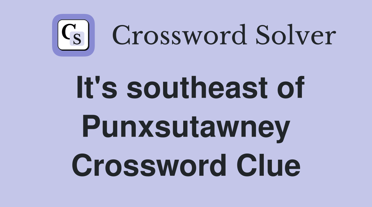 It's southeast of Punxsutawney Crossword Clue