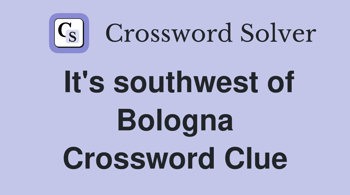 It's southwest of Bologna Crossword Clue