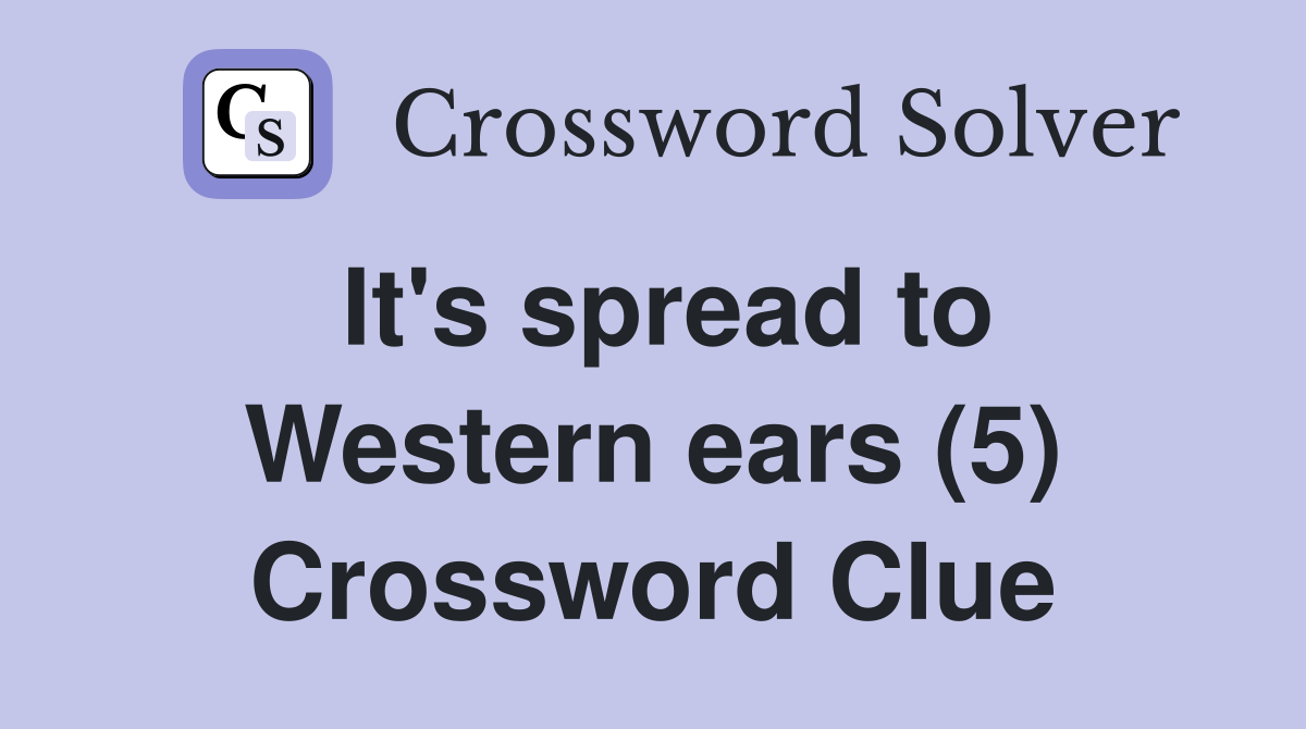 It's spread to Western ears (5) Crossword Clue