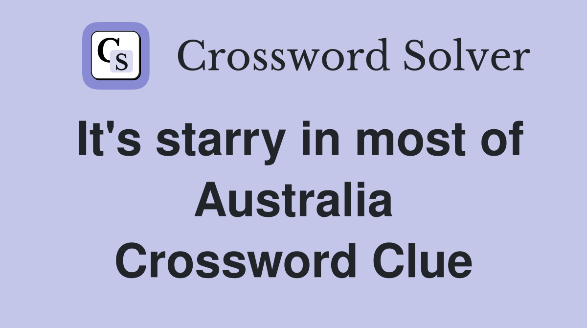 It's starry in most of Australia Crossword Clue