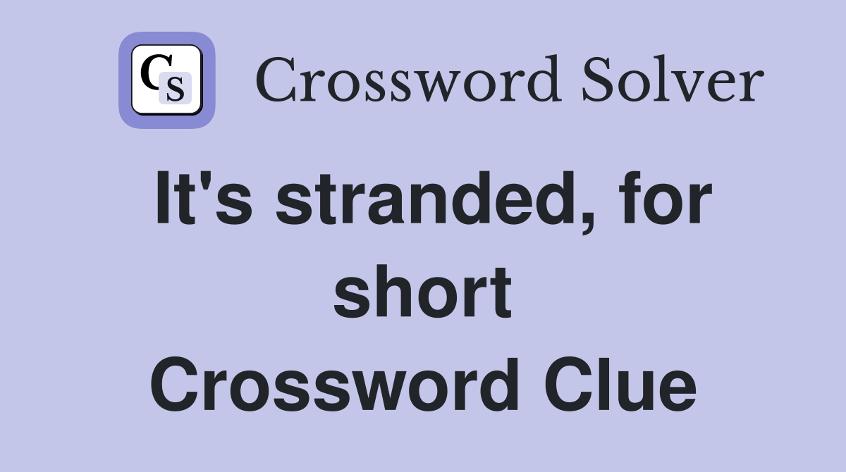 It's stranded, for short Crossword Clue