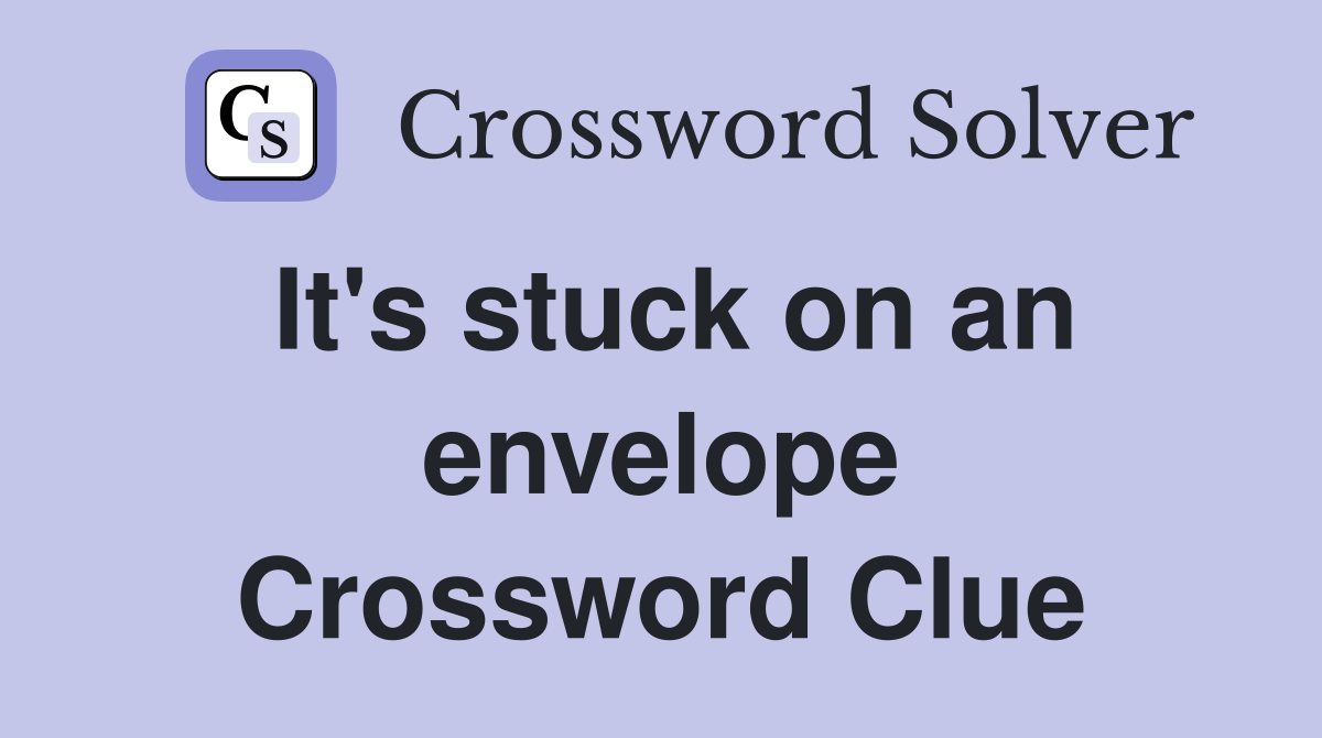 It's stuck on an envelope Crossword Clue
