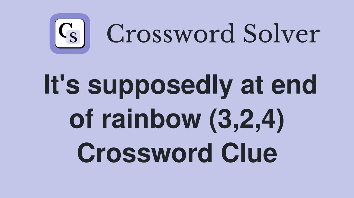 It's supposedly at end of rainbow (3,2,4) Crossword Clue