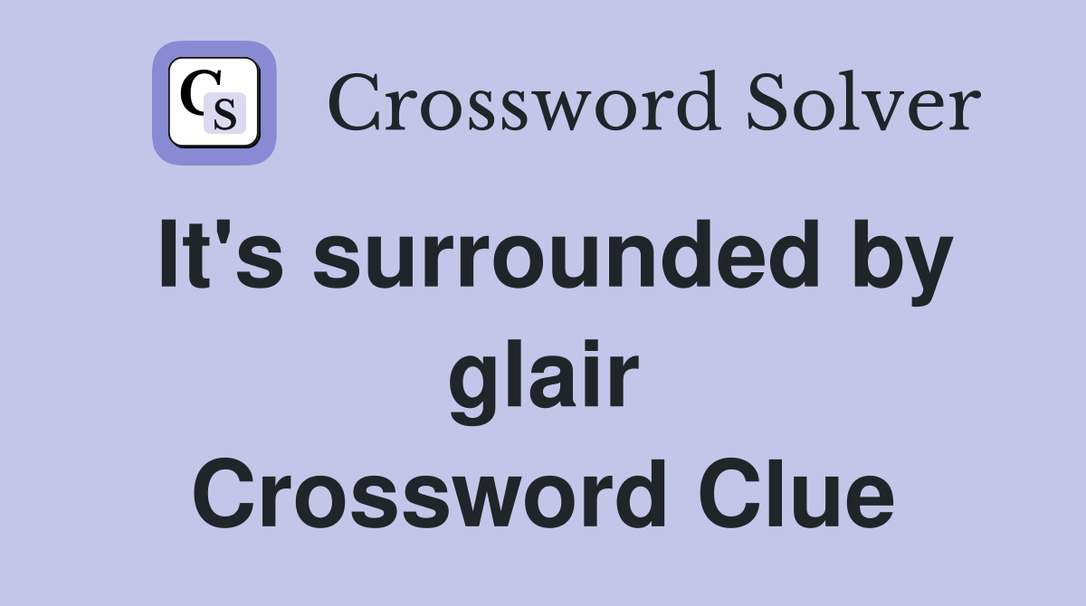 It's surrounded by glair Crossword Clue