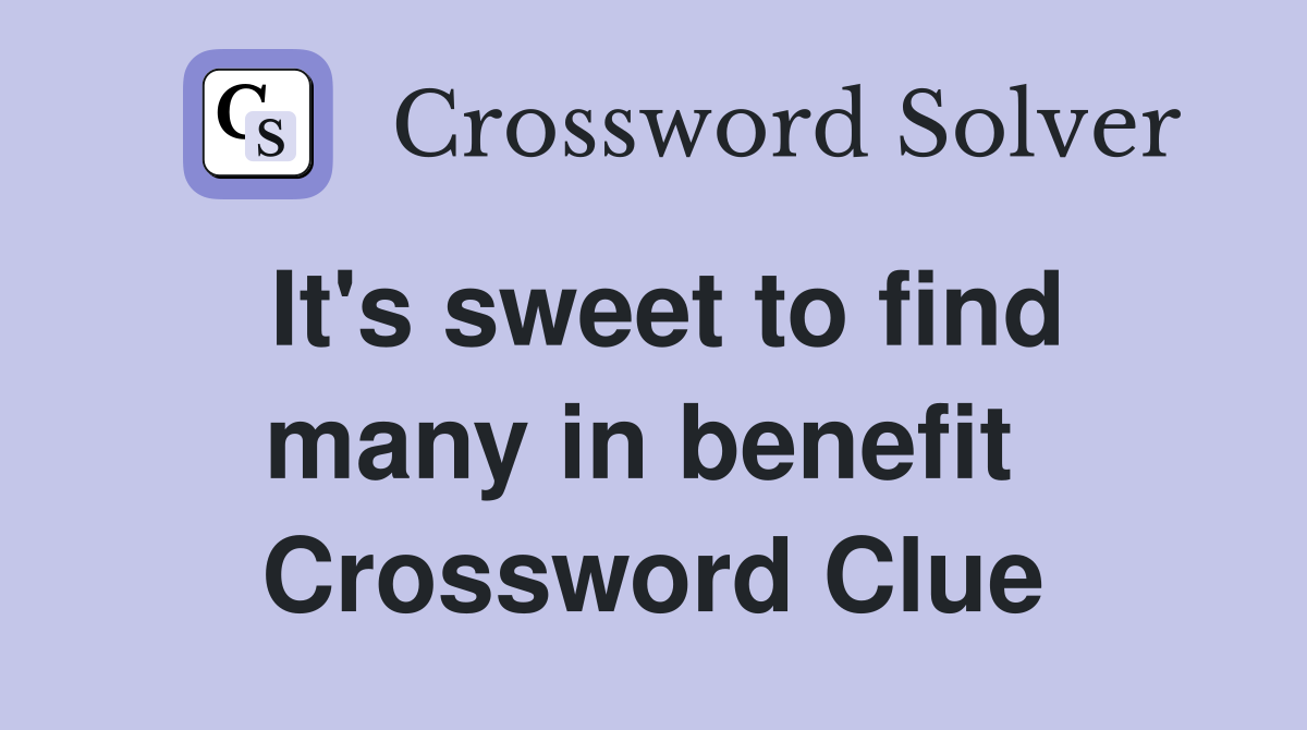 It's sweet to find many in benefit  Crossword Clue