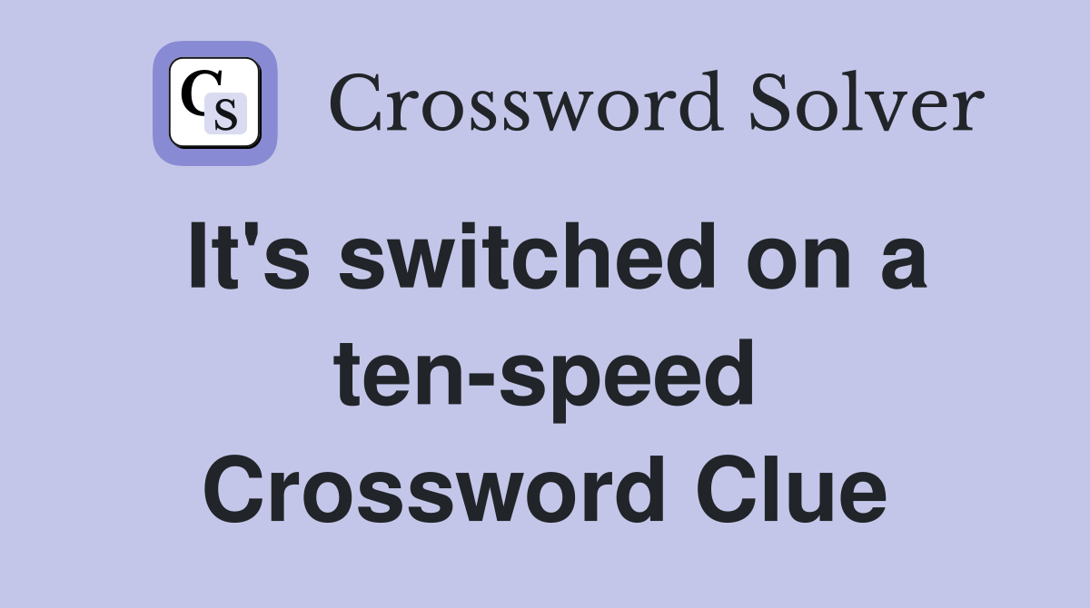 It's switched on a ten-speed Crossword Clue