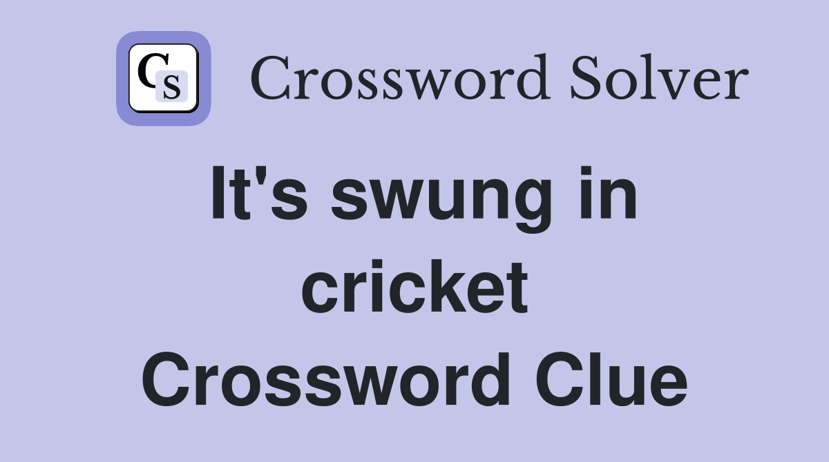 It's swung in cricket Crossword Clue