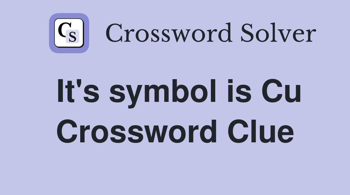 It's symbol is Cu Crossword Clue
