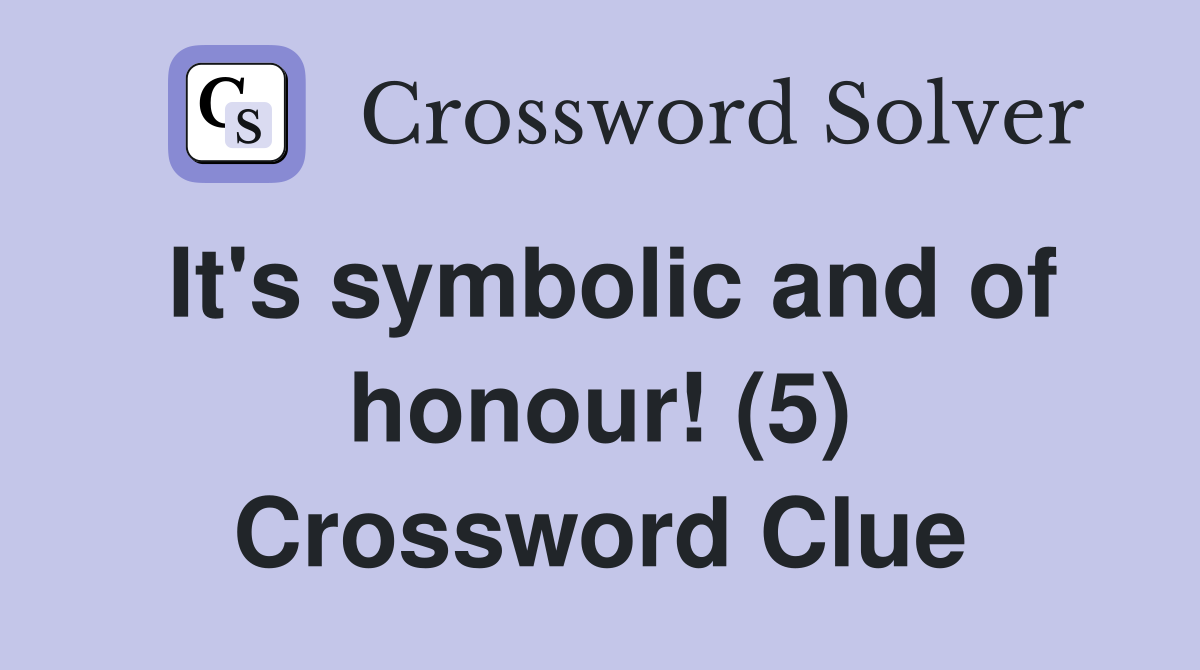 It's symbolic and of honour! (5) Crossword Clue